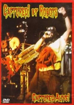 Captured By Robots : Captured Alive!